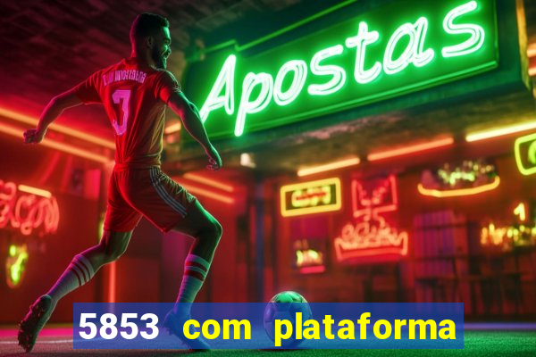 5853 com plataforma de jogos